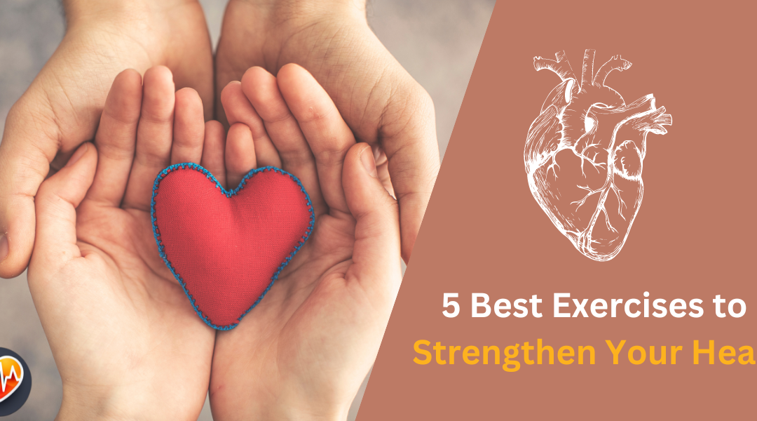 5 Best Exercises to Strengthen Your Heart in 2024