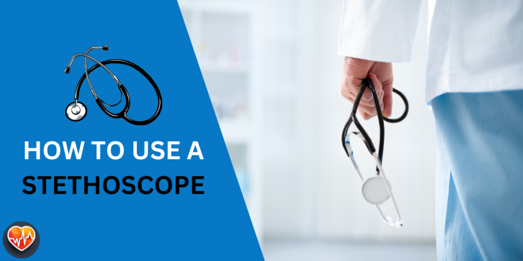 How to Use a Stethoscope